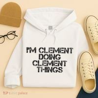 IM Clement Doing Clement Things Name Funny Birthday Gift Hoodie thumb 4