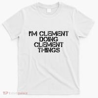 IM Clement Doing Clement Things Name Funny Birthday Gift T-Shirt thumb 0