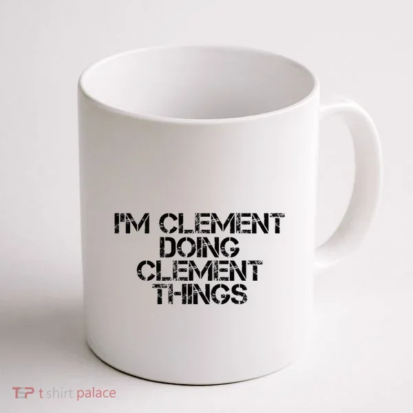 IM Clement Doing Clement Things Name Funny Birthday Gift Coffee Mug