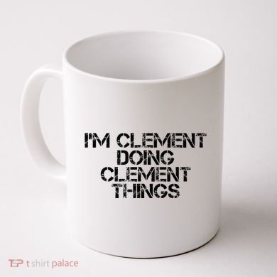 IM Clement Doing Clement Things Name Funny Birthday Gift Coffee Mug