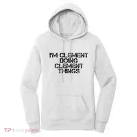 IM Clement Doing Clement Things Name Funny Birthday Gift Women's Hoodie thumb 0