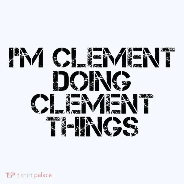 IM Clement Doing Clement Things Name Funny Birthday Gift Women's Hoodie