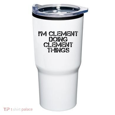 IM Clement Doing Clement Things Name Funny Birthday Gift Tumbler