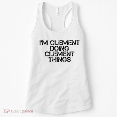 IM Clement Doing Clement Things Name Funny Birthday Gift Women's Tank Top