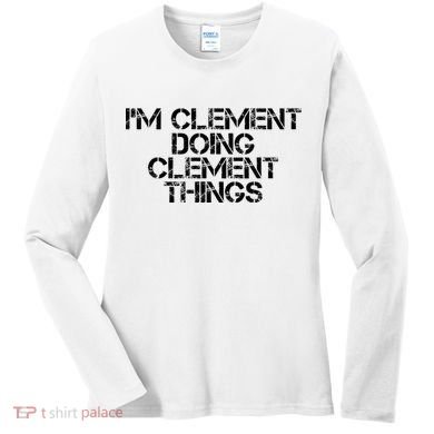 IM Clement Doing Clement Things Name Funny Birthday Gift Women's Long Sleeve Shirt