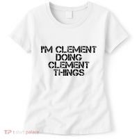 IM Clement Doing Clement Things Name Funny Birthday Gift Women's T-Shirt thumb 0
