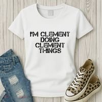 IM Clement Doing Clement Things Name Funny Birthday Gift Women's T-Shirt thumb 3