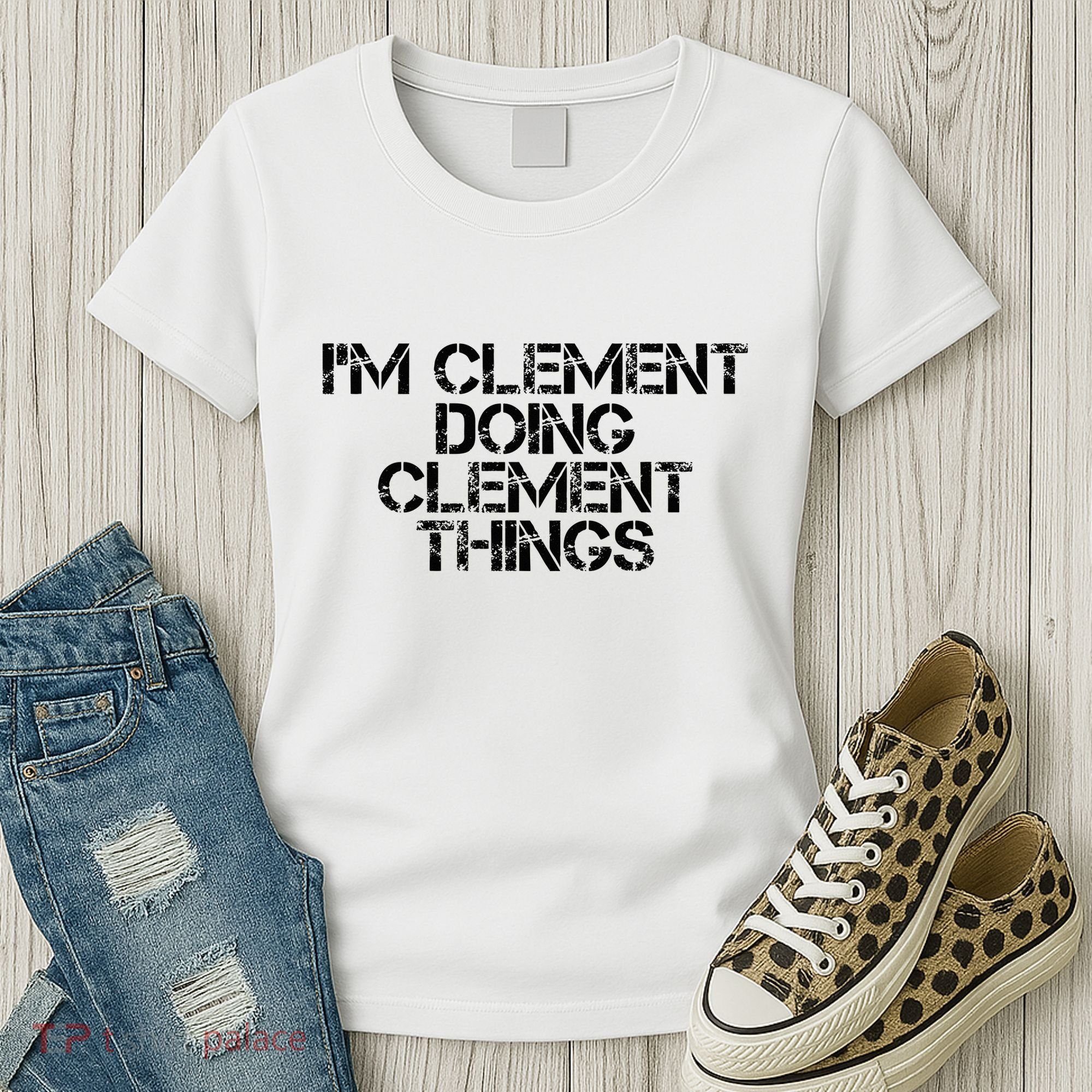IM Clement Doing Clement Things Name Funny Birthday Gift Women's T-Shirt