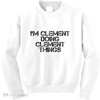 IM Clement Doing Clement Things Name Funny Birthday Gift Kids Sweatshirt thumb 0