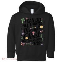 I Can Do All Things Through Christ Religious Christian Faith Toddler Hoodie thumb 0
