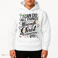 I Can Do All Things Through Christ Religious Christian Faith Hoodie thumb 2
