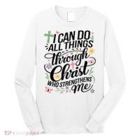 I Can Do All Things Through Christ Religious Christian Faith Long Sleeve Shirt thumb 0