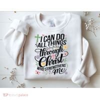 I Can Do All Things Through Christ Religious Christian Faith Sweatshirt thumb 2