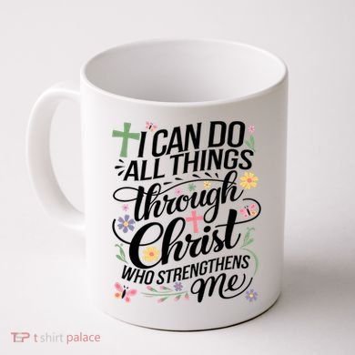 I Can Do All Things Through Christ Religious Christian Faith Coffee Mug
