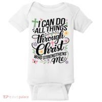 I Can Do All Things Through Christ Religious Christian Faith Baby Bodysuit thumb 0
