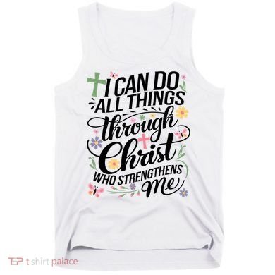 I Can Do All Things Through Christ Religious Christian Faith Tank Top