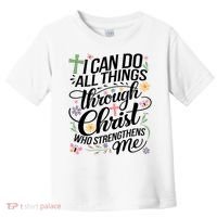 I Can Do All Things Through Christ Religious Christian Faith Toddler T-Shirt thumb 0