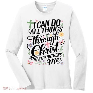 I Can Do All Things Through Christ Religious Christian Faith Women's Long Sleeve Shirt