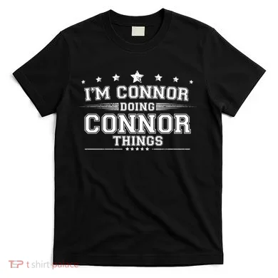 Im Connor Doing Connor Things T-Shirt