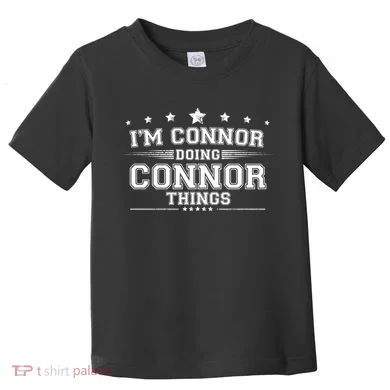 Im Connor Doing Connor Things Toddler T-Shirt