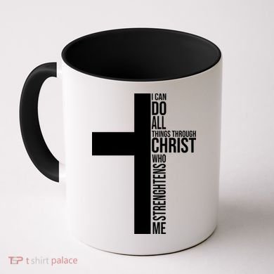 I Can Do All Things Through Christ Who Strengthens Me Coffee Mug
