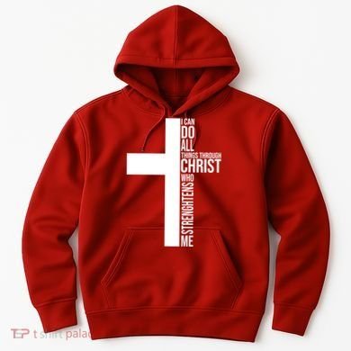 I Can Do All Things Through Christ Who Strengthens Me Hoodie