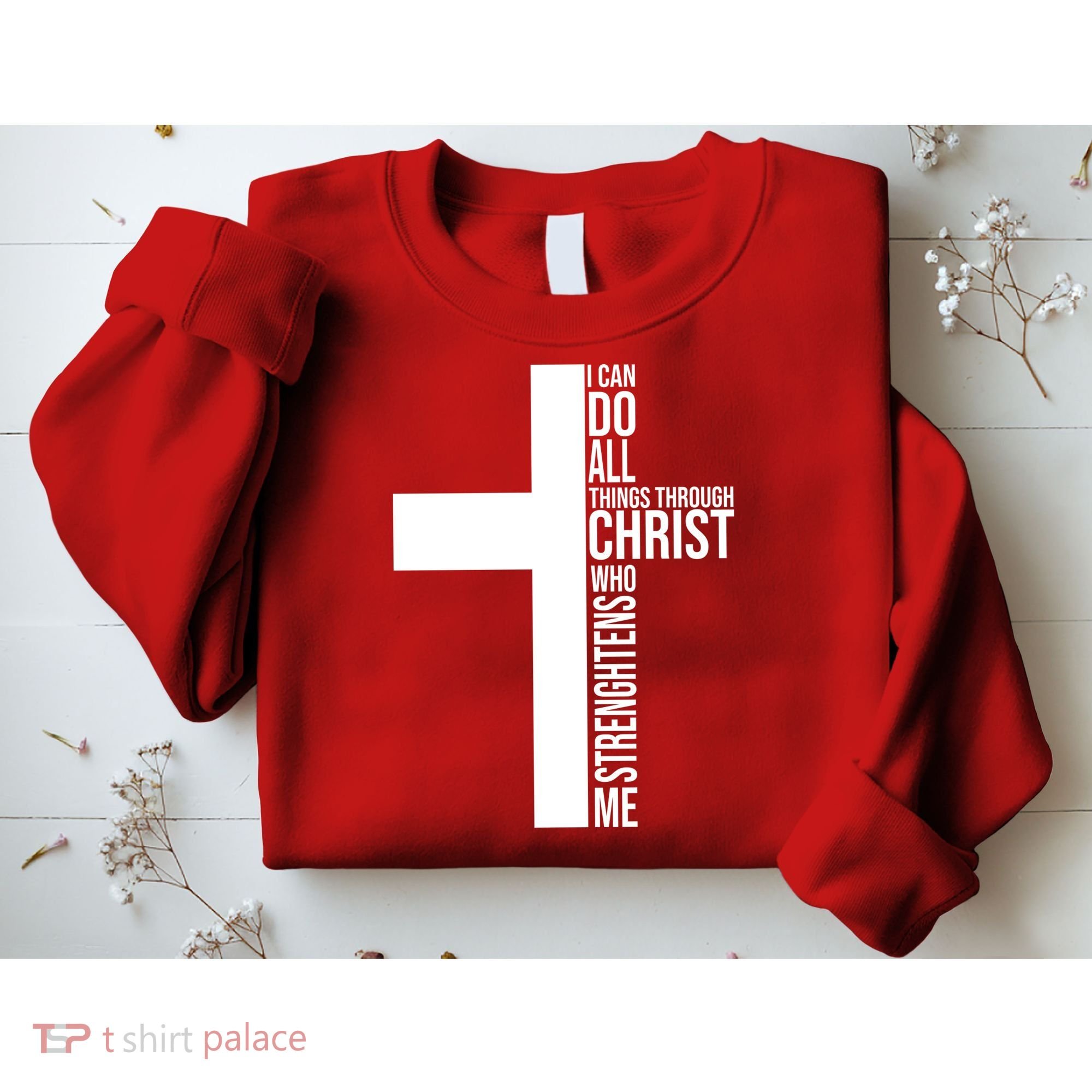 I Can Do All Things Through Christ Who Strengthens Me Sweatshirt