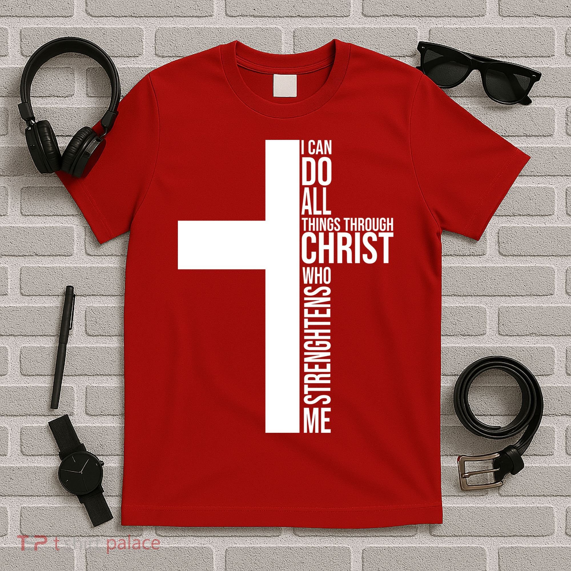 I Can Do All Things Through Christ Who Strengthens Me T-Shirt