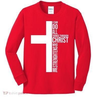 I Can Do All Things Through Christ Who Strengthens Me Kids Long Sleeve Shirt