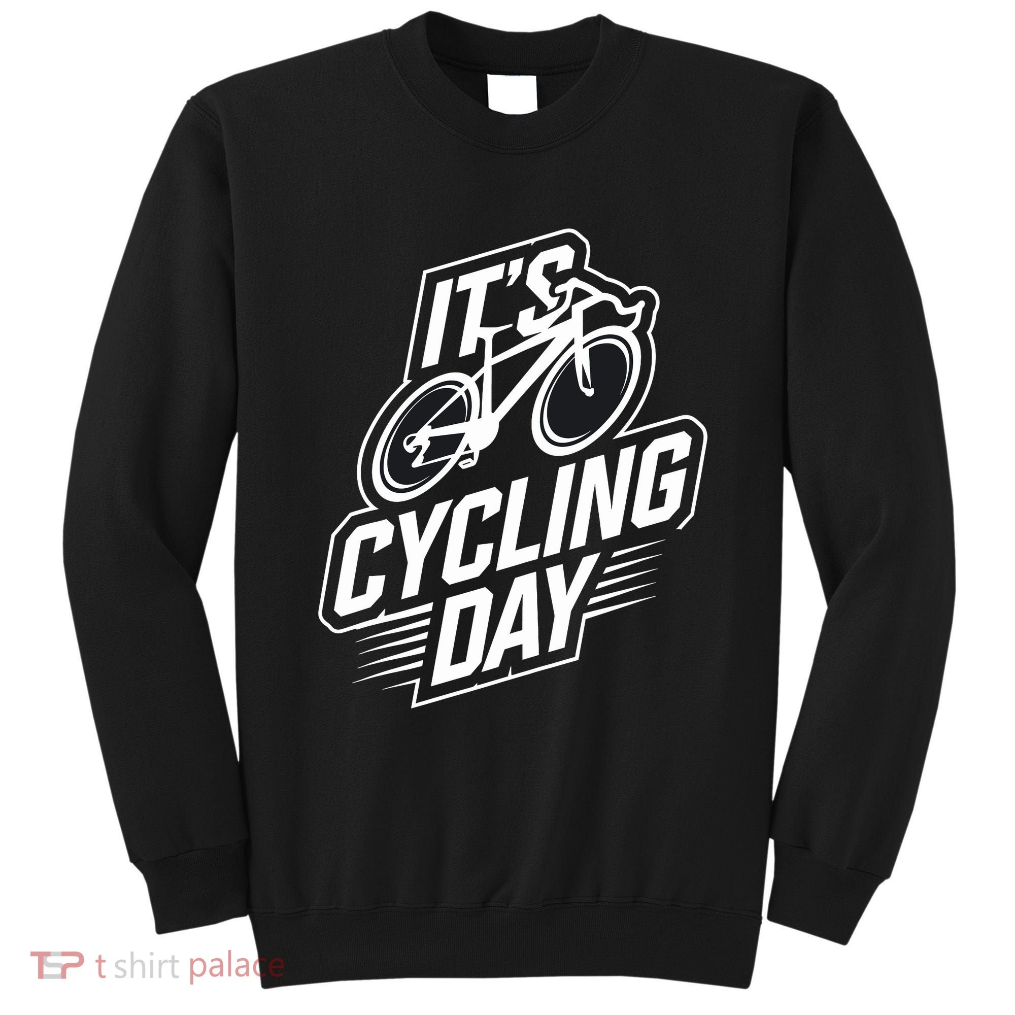 ItS Cycling Day For Cyclist Accessories Cycling Sweatshirt