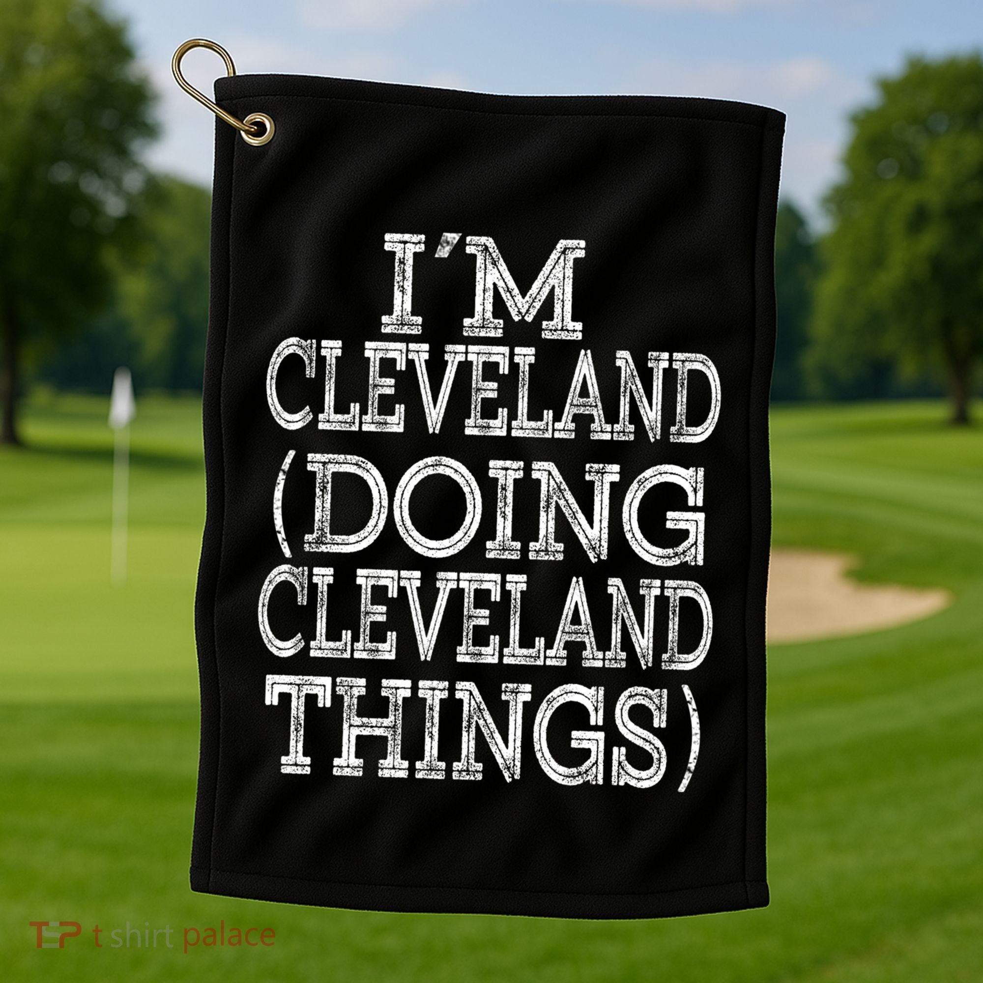 I'm Cleveland Doing Cleveland Things Family First Name Gift Golf Towel