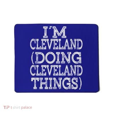 I'm Cleveland Doing Cleveland Things Family First Name Gift Mousepad