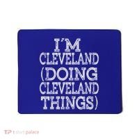 I'm Cleveland Doing Cleveland Things Family First Name Gift Mousepad thumb 0