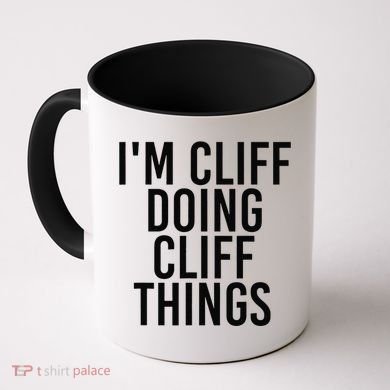 I'M CLIFF DOING CLIFF THINGS Name Funny Birthday Gift Idea Coffee Mug