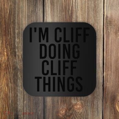 I'M CLIFF DOING CLIFF THINGS Name Funny Birthday Gift Idea Coaster