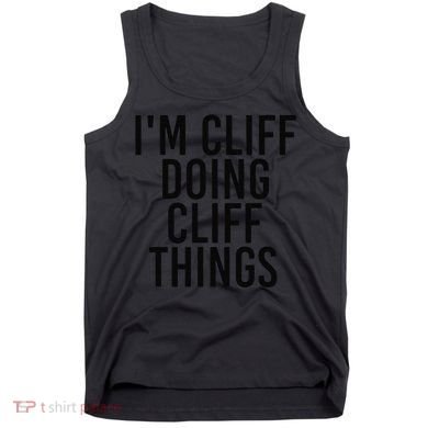 I'M CLIFF DOING CLIFF THINGS Name Funny Birthday Gift Idea Tank Top