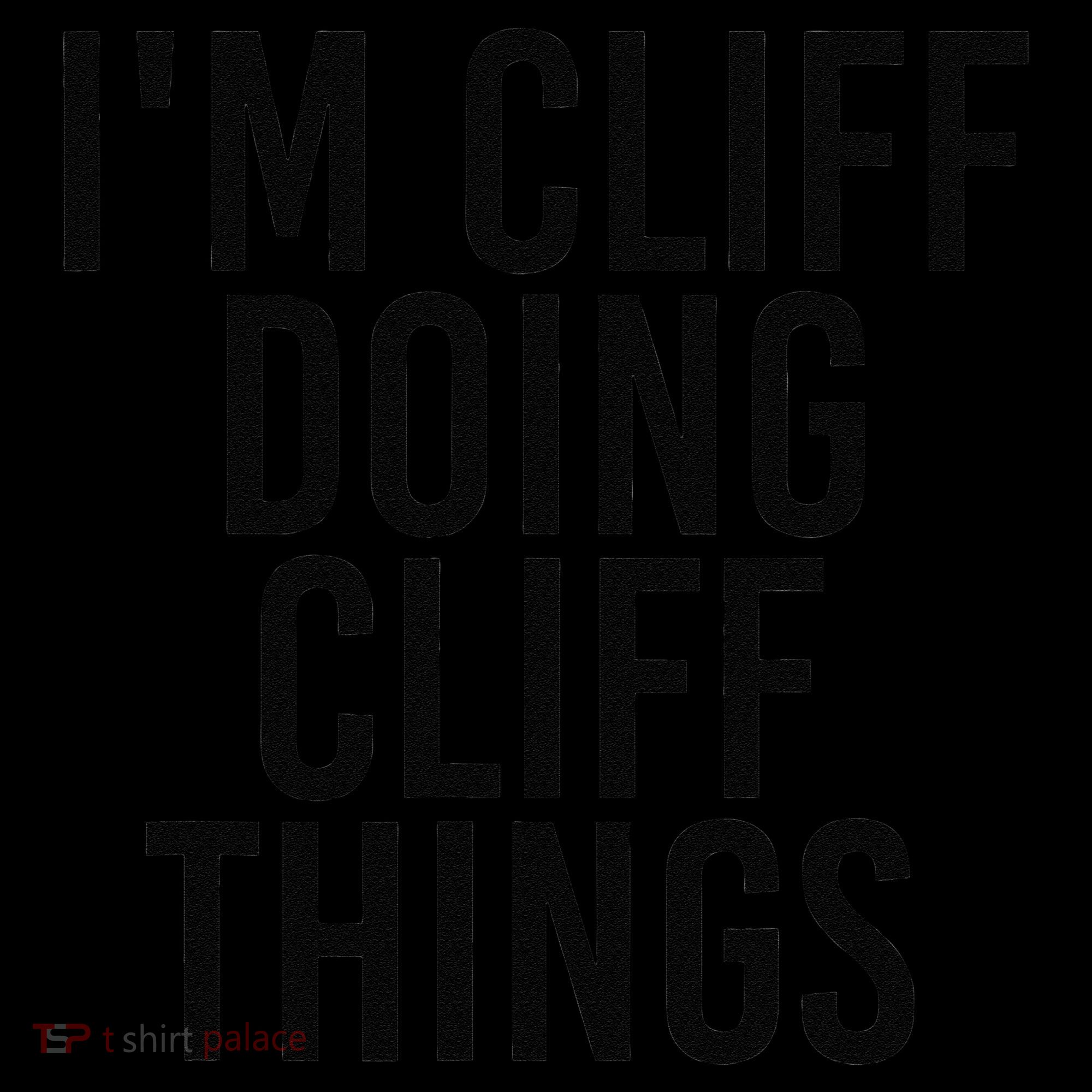I'M CLIFF DOING CLIFF THINGS Name Funny Birthday Gift Idea Women's T-Shirt