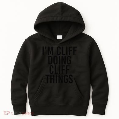 I'M CLIFF DOING CLIFF THINGS Name Funny Birthday Gift Idea Kids Hoodie
