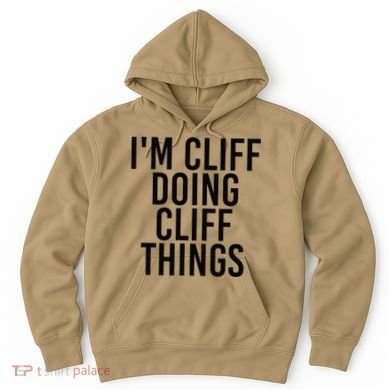 I'M CLIFF DOING CLIFF THINGS Name Funny Birthday Gift Idea Hoodie