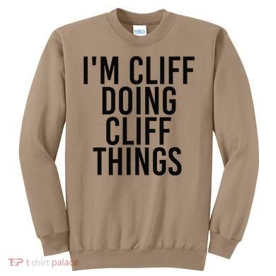 I'M CLIFF DOING CLIFF THINGS Name Funny Birthday Gift Idea Sweatshirt