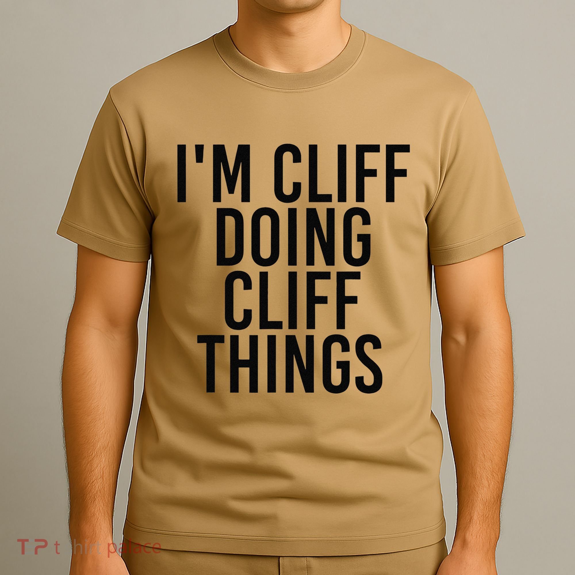 I'M CLIFF DOING CLIFF THINGS Name Funny Birthday Gift Idea T-Shirt