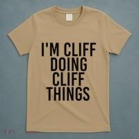 I'M CLIFF DOING CLIFF THINGS Name Funny Birthday Gift Idea T-Shirt thumb 5