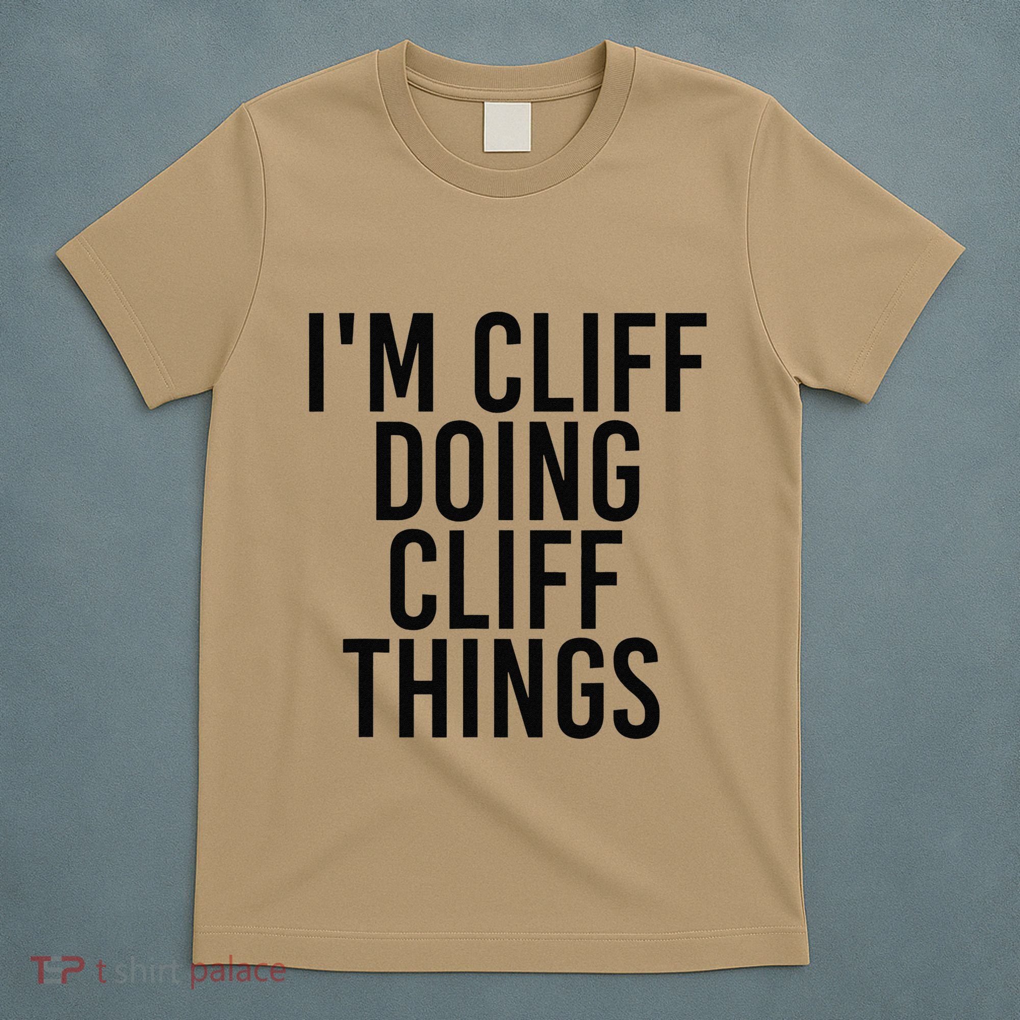I'M CLIFF DOING CLIFF THINGS Name Funny Birthday Gift Idea T-Shirt