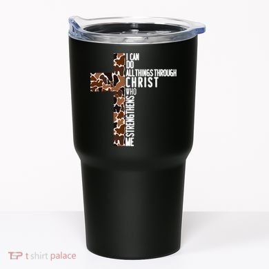 I Can Do All Things Through Christ Who Strengthens Me Tumbler