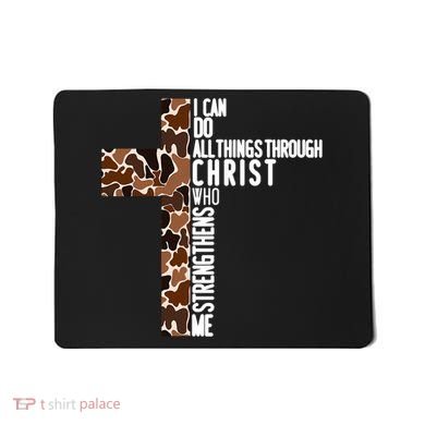 I Can Do All Things Through Christ Who Strengthens Me Mousepad