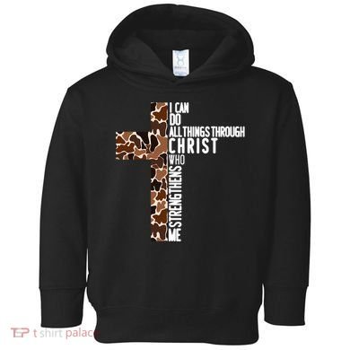 I Can Do All Things Through Christ Who Strengthens Me Toddler Hoodie