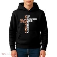 I Can Do All Things Through Christ Who Strengthens Me Kids Hoodie thumb 4