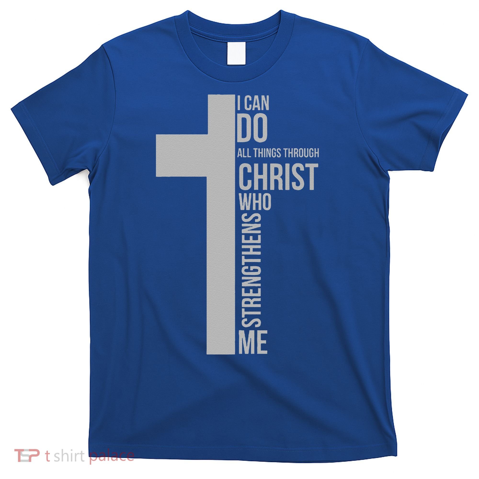 I Can Do All Things Through Christ Who Strengthens Me Cross T-Shirt