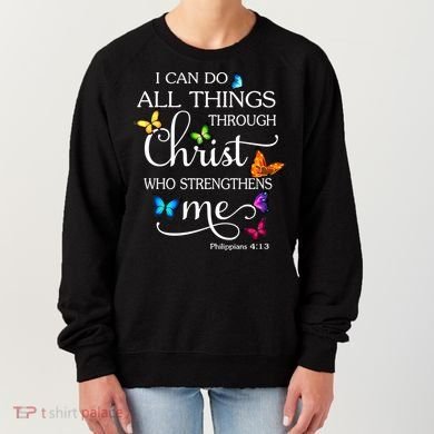 I Can Do All Things Through Christ Butterfly Art Gift Religious Cool Gift Women's Sweatshirt