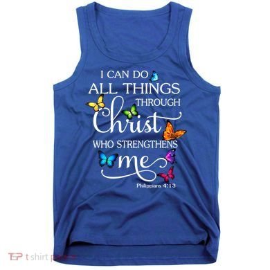 I Can Do All Things Through Christ Butterfly Art Gift Religious Cool Gift Tank Top